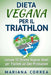 DIETA VEGANA Per il TRIATHLON: Include 50 Ricette Vegane Ideali per Triatleti ad Alte Prestazioni by Correa, Mariana