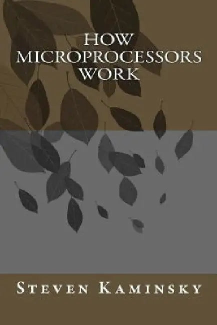 How Microprocessors Work by Steven Kaminsky