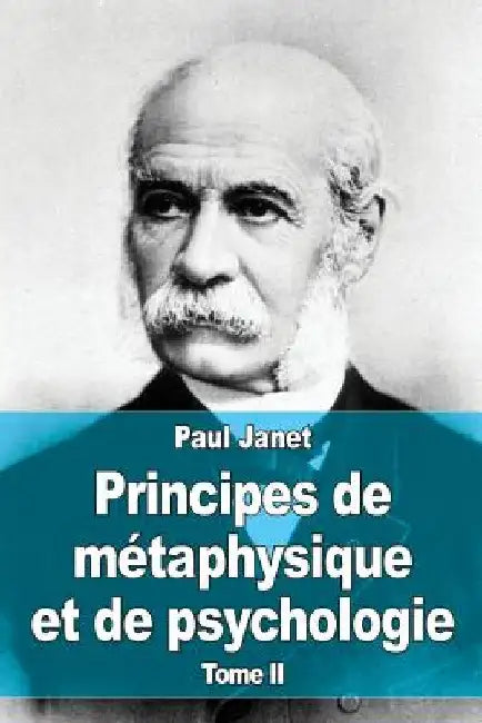 Principes de métaphysique et de psychologie: Tome II by Janet, Paul