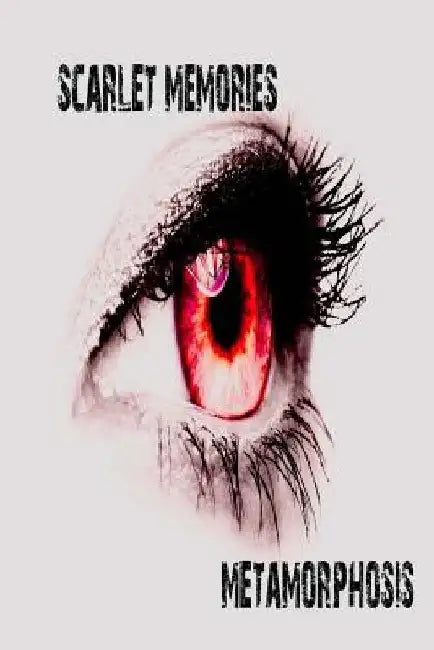 Scarlet Memories Vol. 2: Metamorphosis by Jennifer Dickerson