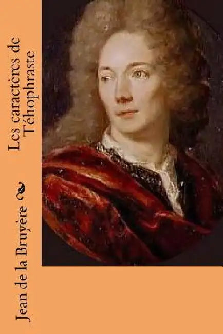 Les caracteres de Tehophraste by De La Bruyere, Jean