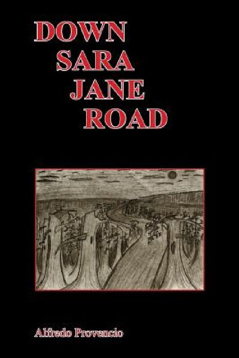 Down Sara Jane Road by Alfred E. Provencio