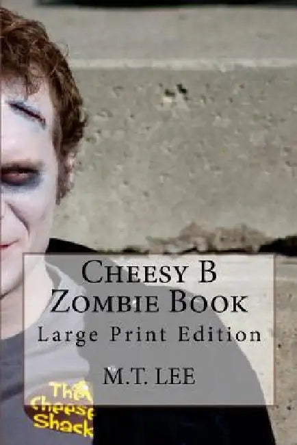Cheesy B Zombie Book: Large Print Edition by M. T. Lee