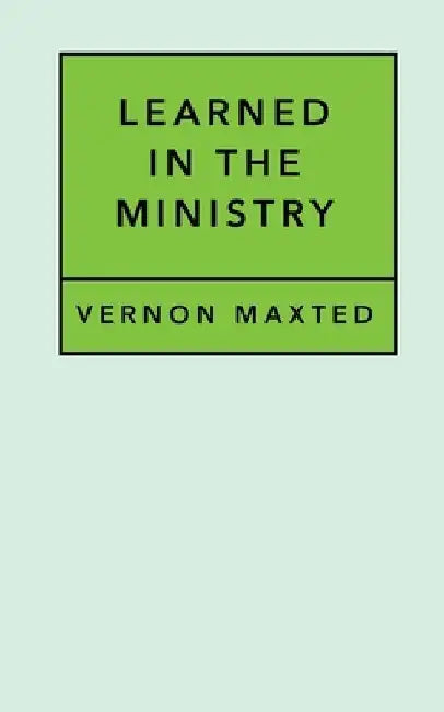 Learned In The Ministry by Vernon D. Maxted