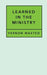 Learned In The Ministry by Vernon D. Maxted