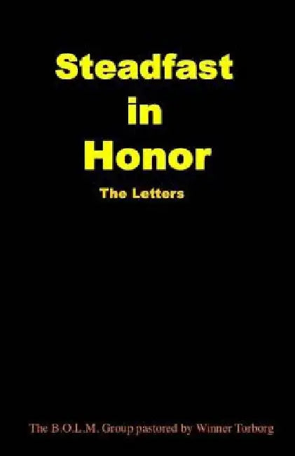 Steadfast In Honor: The Letters by A. C