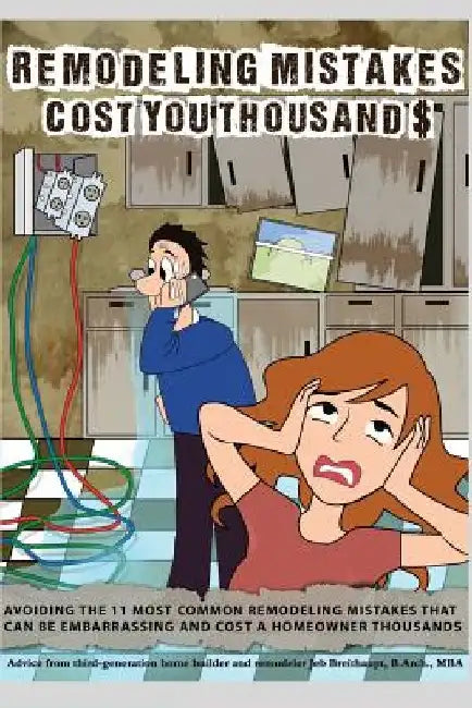 Remodeling Mistakes Cost You Thousands: Avoiding the 11 most embarrassing remodeling mistakes by Sharon O'Malley