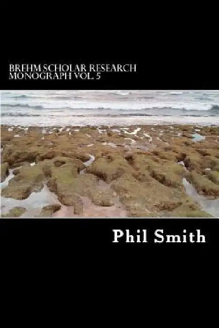 Brehm Scholar Research Monograph by Phil Smith