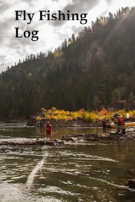 Fly Fishing Log by Tom Alyea