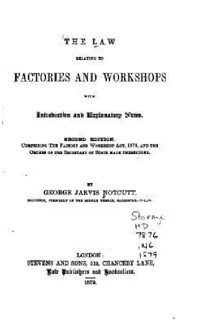 The Law Relating to Factories and Workshops by George Jarvis Notcutt