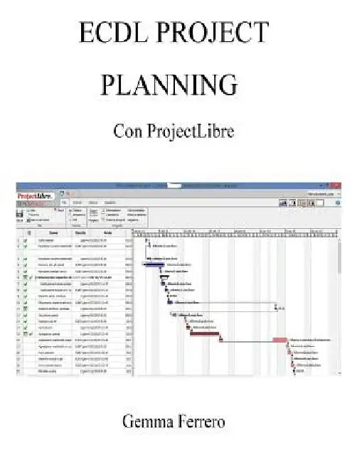 Ecdl Project Planning con ProjectLibre: Su Windows 7, 8.1, 10 e Ubuntu 14.04 by Ferrero, Gemma
