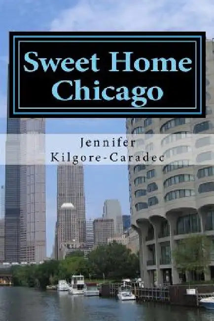 Sweet Home Chicago: Language & Culture by Jennifer Kilgore-Caradec