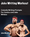Joke Writing Workout: Comedy Writing Prompts for Comics and Joke Writers by John Moore