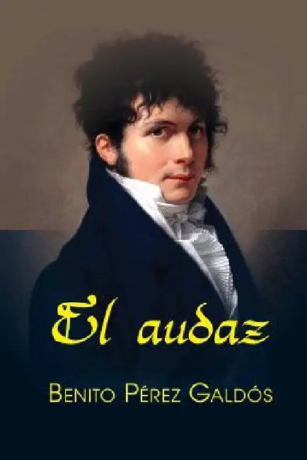 El audaz by Perez Galdos, Benito