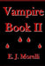 Vampire: Book II by E. J. Morelli