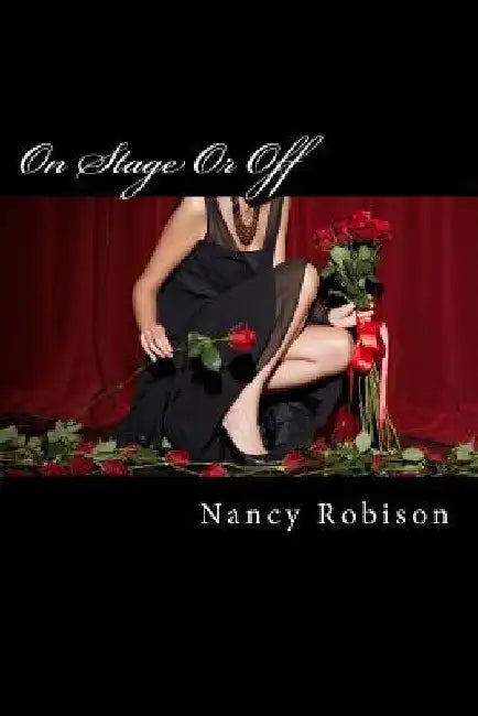 On Stage or Off by Nancy L. Robison