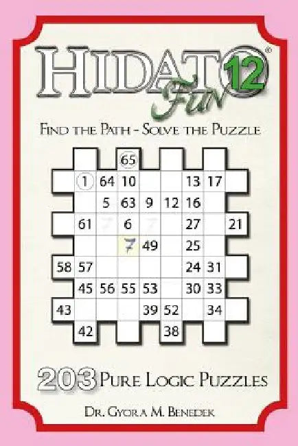 Hidato fun 12: 203 New Logic Puzzles by Gyora M. Benedek