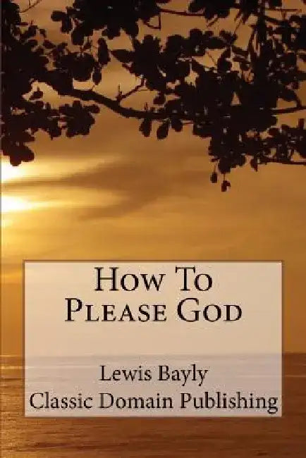 How To Please God by Classic Domain Publishing