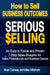 SERIOUS Selling: How to Sell Business Outcomes by Mike Willshare