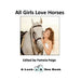 All Girls Love Horses by Pamela Paige
