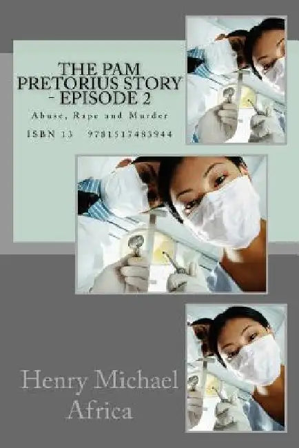 The Pam Pretorius Story - Episode 2: Abuse, Rape and Murder by Henry Michael Africa