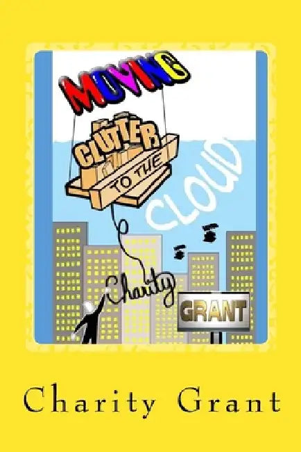 Moving Clutter to the Cloud by Charity Grant