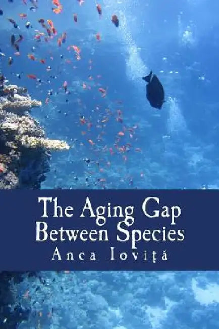 The Aging Gap Between Species by Anca Iovita