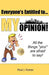 Everyone's Entitled to My Opinion!: All the things "yinz" are afraid to say by Paul J. Foster