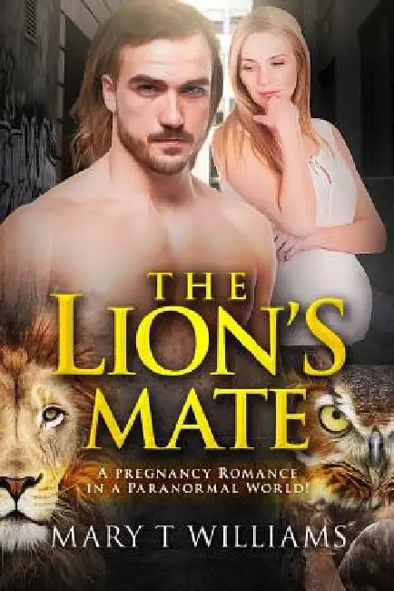 The Lion's Mate: A Paranormal Pregnancy Romance by Mary T. Williams