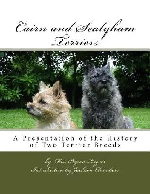 Cairn and Sealyham Terriers: A Presentation of the History of Two Terrier Breeds by Jackson Chambers