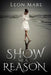 Show me a Reason by Leon Mare