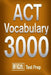 Official ACT Vocabulary 3000: Become a True Master of ACT Vocabulary...Quickly by Official Test Prep Content Team
