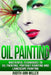 Oil Painting: Masterful Techniques to Oil Painting, Portrait Painting and Landscape Painting by Judith Ann Miller