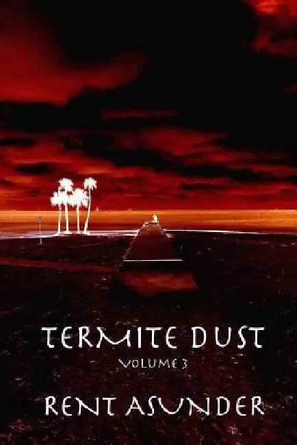 Termite Dust: Rent Asunder by Sean M. Summers
