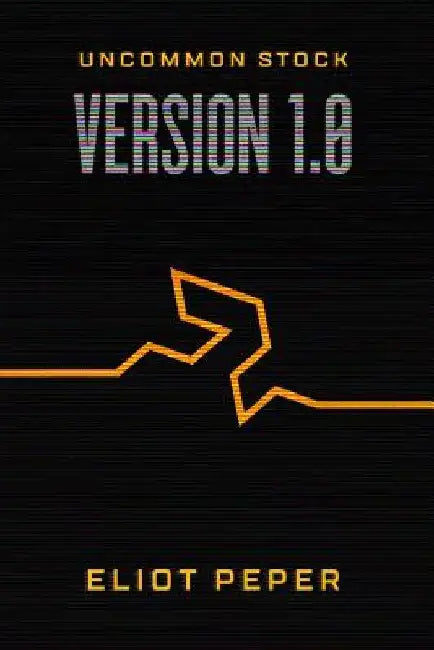 Uncommon Stock: Version 1.0 by Eliot Peper