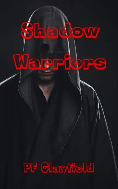 Shadow Warriors by P. F. Clayfield