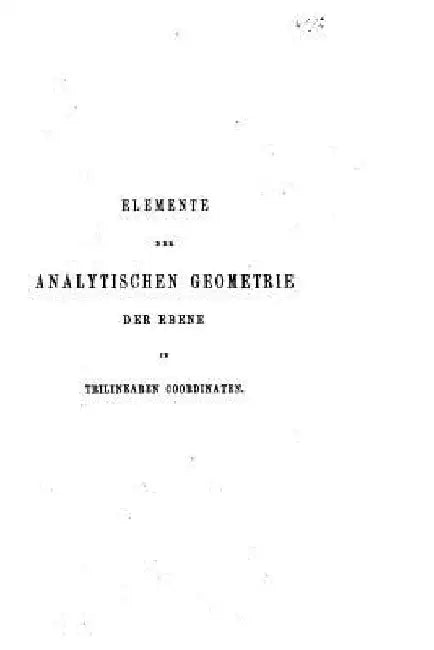 Elemente der analytischen Geometrie der Ebene in trilinearen Coordinaten by Schendel, Leopold