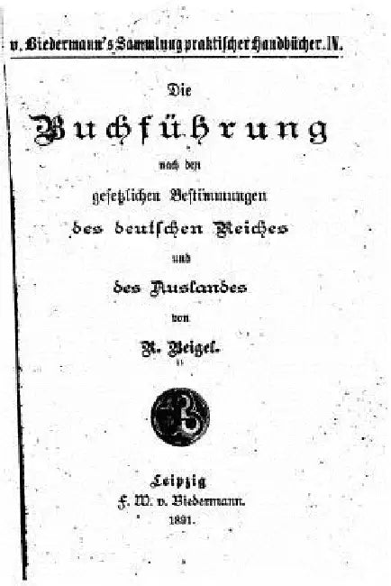 Die Buchführung nach den gesetzlichen Bestimmungen des deutschen Reiches by Beigel, Rudolf