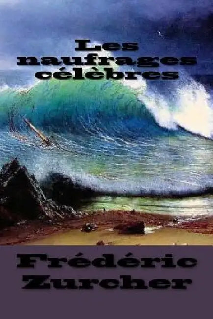 Les naufrages celebres by Margolle, Elie Philippe