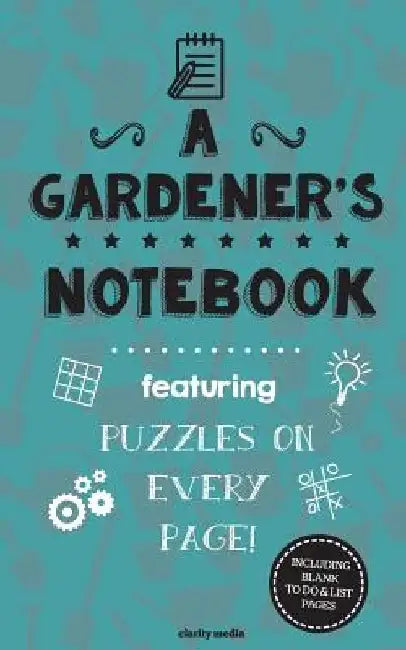 A Gardener's Notebook: Featuring 100 puzzles by Clarity Media
