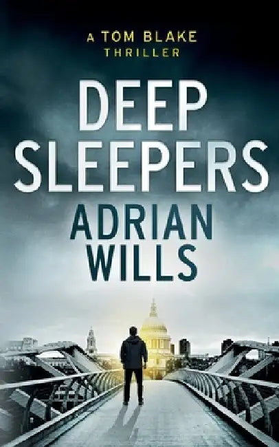 Deep Sleepers: A Tom Blake Thriller by Adrian Wills