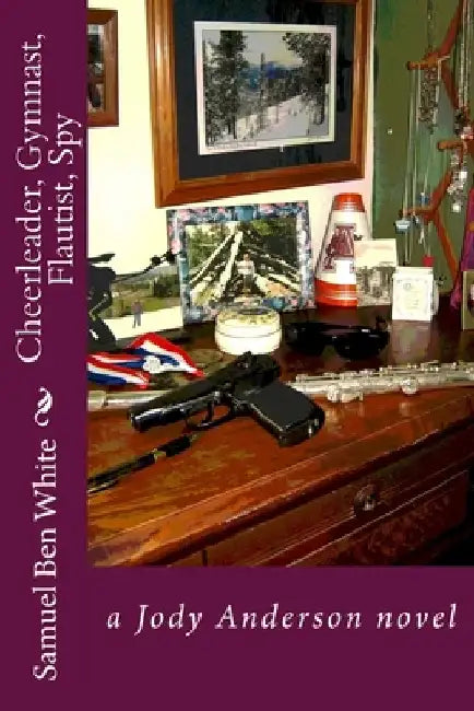Cheerleader, Gymnast, Flautist, Spy by Samuel Ben White