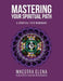 Mastering Your Spiritual Path: A Spiritual Path Workbook by Roxann Rolon Centeno