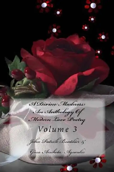 A Divine Madness: An Anthology Of Modern Love Poetry: Volume 3 by Ardus Publications