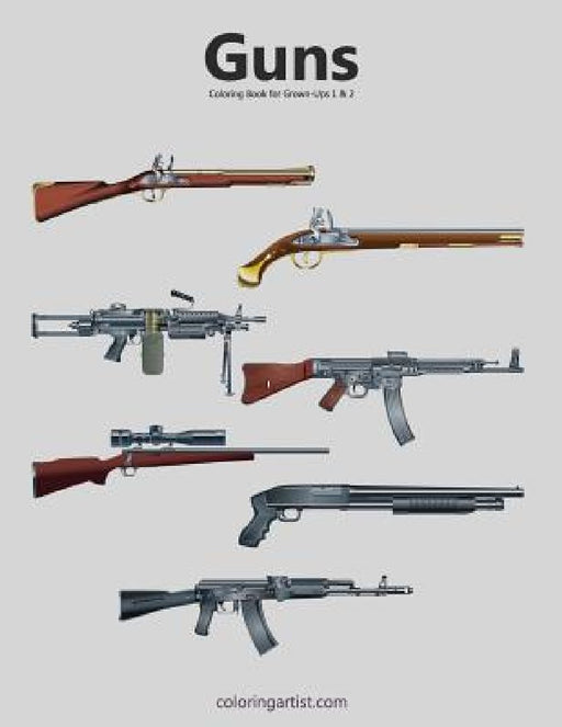 Guns Coloring Book for Grown-Ups 1 & 2 by Nick Snels