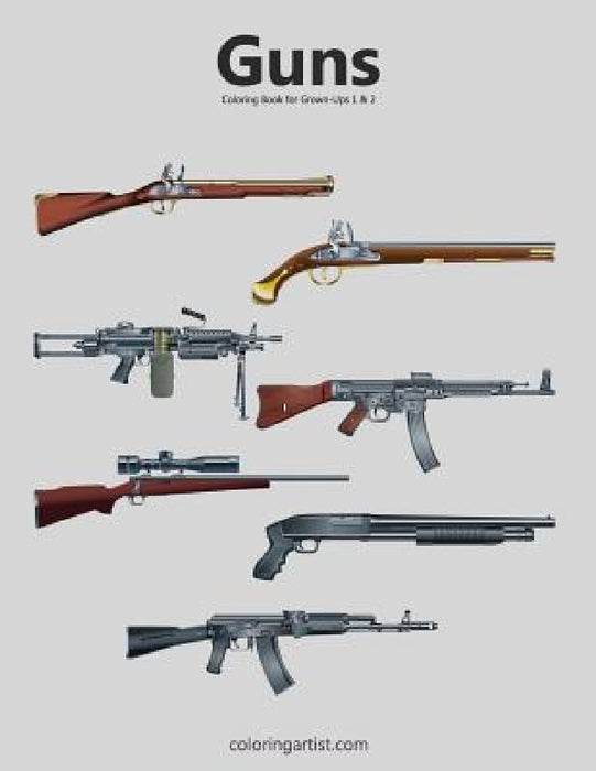 Guns Coloring Book for Grown-Ups 1 & 2 by Nick Snels