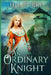 An Ordinary Knight: A Novella by H. L. Burke