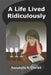 A Life Lived Ridiculously by Annabelle R. Charbit
