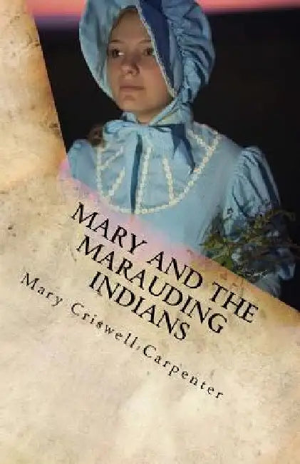 Mary and the Marauding Indians by Mary Jane Carpenter