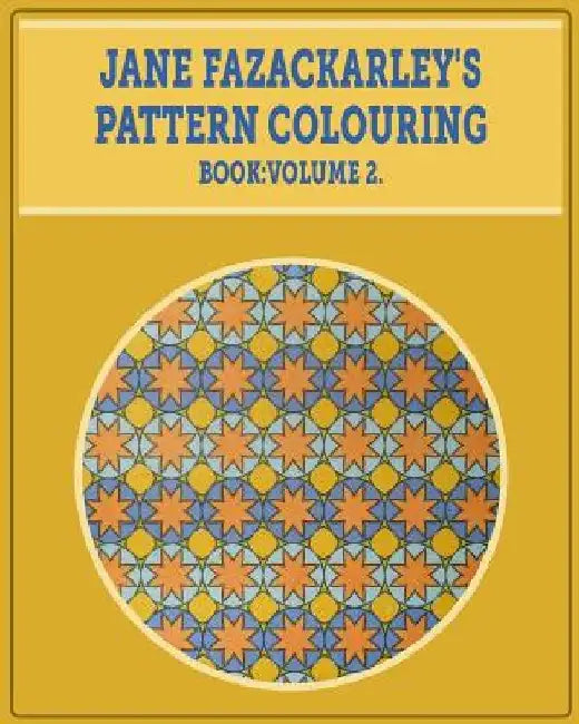 Jane Fazackarley's Pattern Colouring Book: Volume 2 by Jane Fazackarley